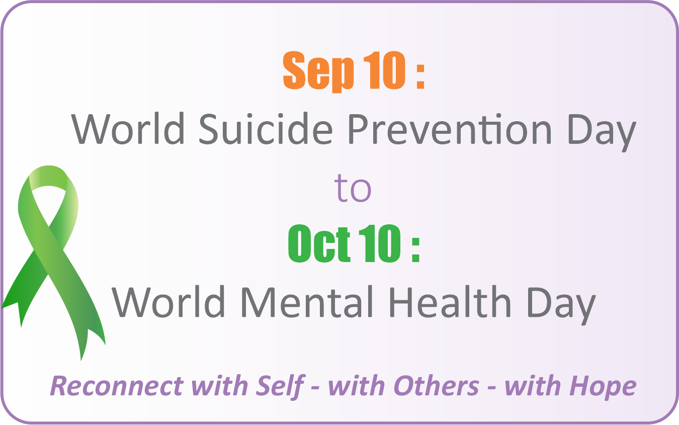 Sep 10 World Suicide Prevention Day to Oct 10 World Mental Health Day — Reconnect with Self, with Others, with Hope